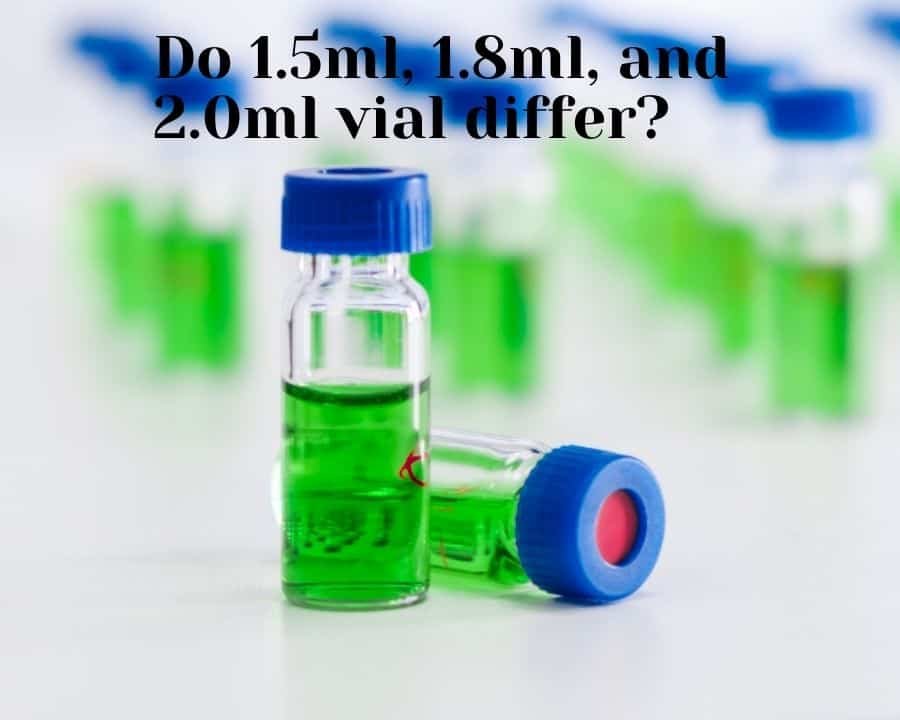 do 1.5ml 1.8ml and 2.0ml vial differ 1